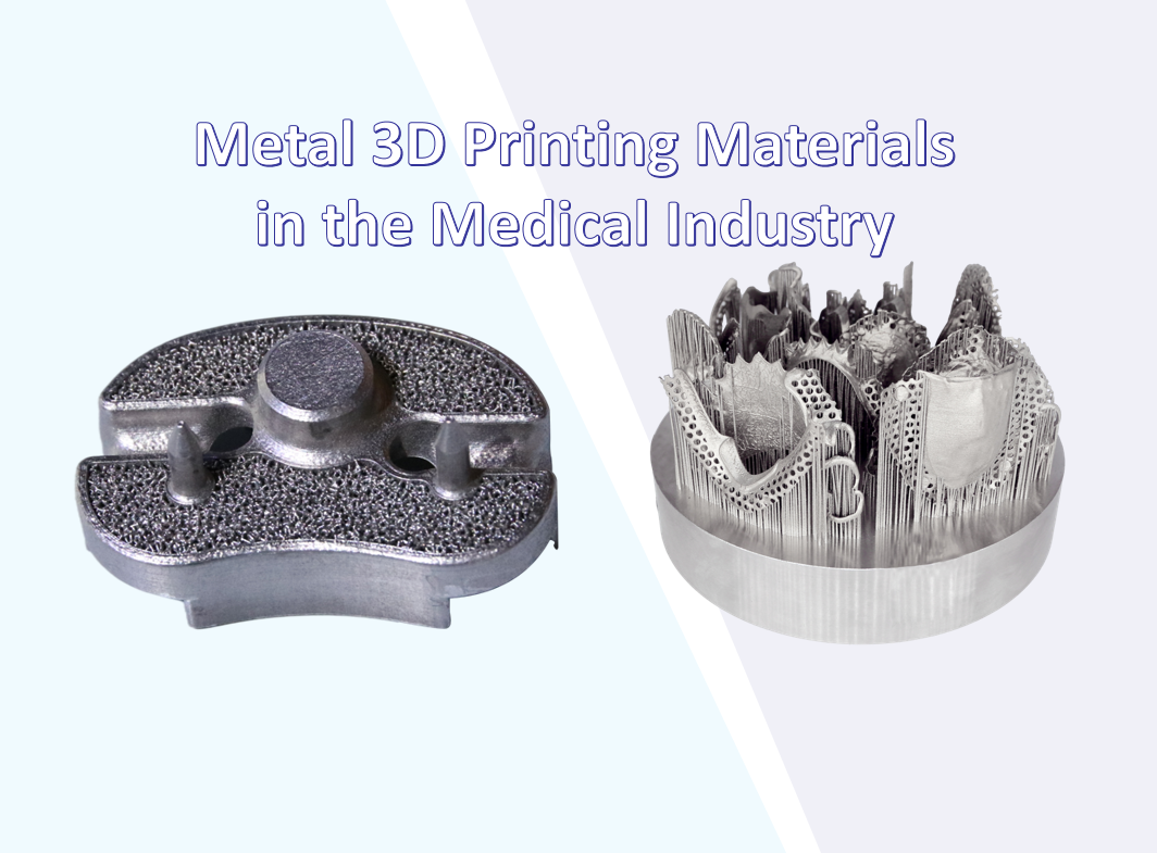 Metal 3D Printing Materials in the Medical Industry Metal 3D Printing Materials in the Medical Industry